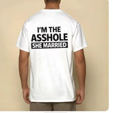 I'm the asshole she married funny T-shirt American casual fun short sleeved T-shirt