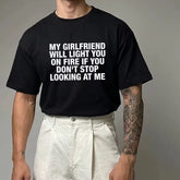 My girlfriend will light you American humor casual letter short sleeved T-shirt for men in 2026