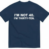 American funny age meme T-shirt unisex I'm NOT 40 fun text loose short sleeved top