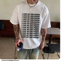 I Love My Girlfriend American Humorous Casual Letter Short sleeved T-shirt for Men, 2026 New Loose fit