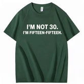 American funny age meme T-shirt I'm NOT 30 fun text loose 2026 new unisex short sleeved shirt