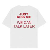 Just kiss me, we can talk later, American style funny short sleeved T-shirt, men's and women's letter trend