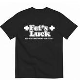 Fet's luck you read that wrong T-shirt American humorous letter short sleeved T-shirt for men