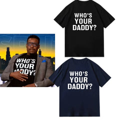 Who is your daddy funny t-shirt short sleeved top unisex loose 2024 letter round neck text
