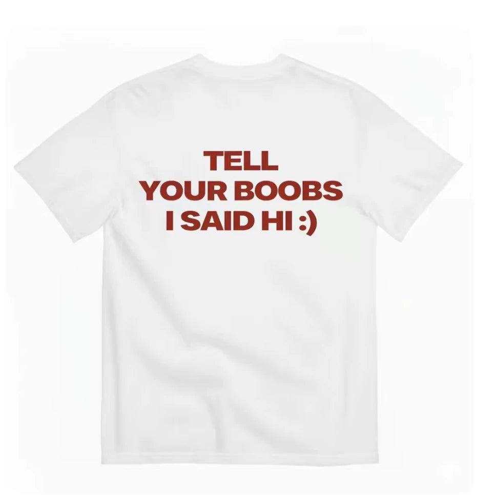 Tell your boobs I said hi funny T-shirt letter fun casual short sleeved T-shirt for men