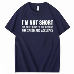 I'm Not SHORT Fun Text T-shirt American Funny Meme 2026 Loose Short Sleeve Men's and Women's Same Style