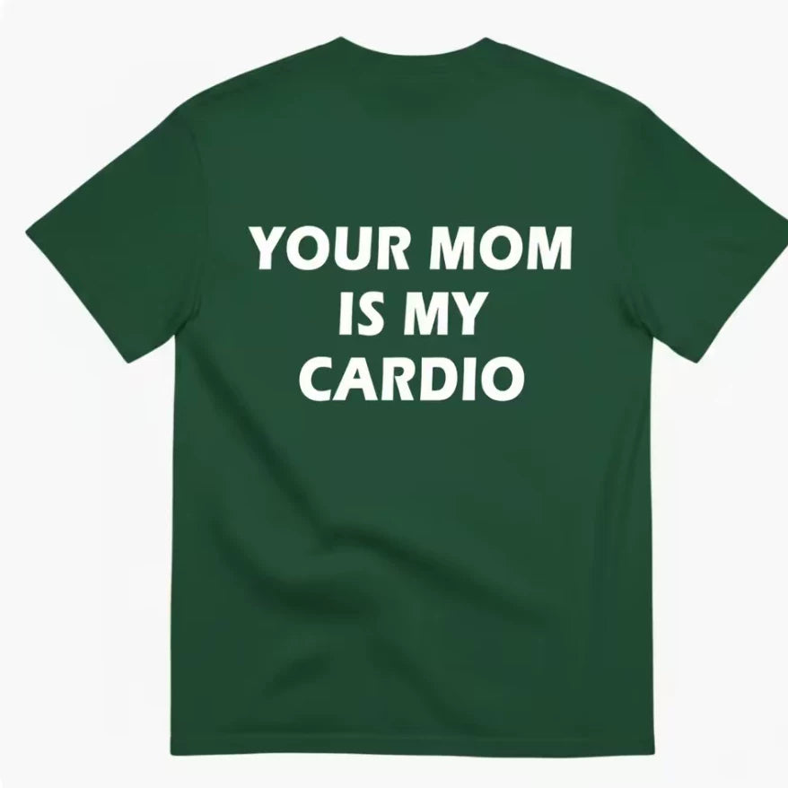 Your Mom is My Cardio Funny T-shirt Letter Fun Casual Short sleeved T-shirt for Men 2026