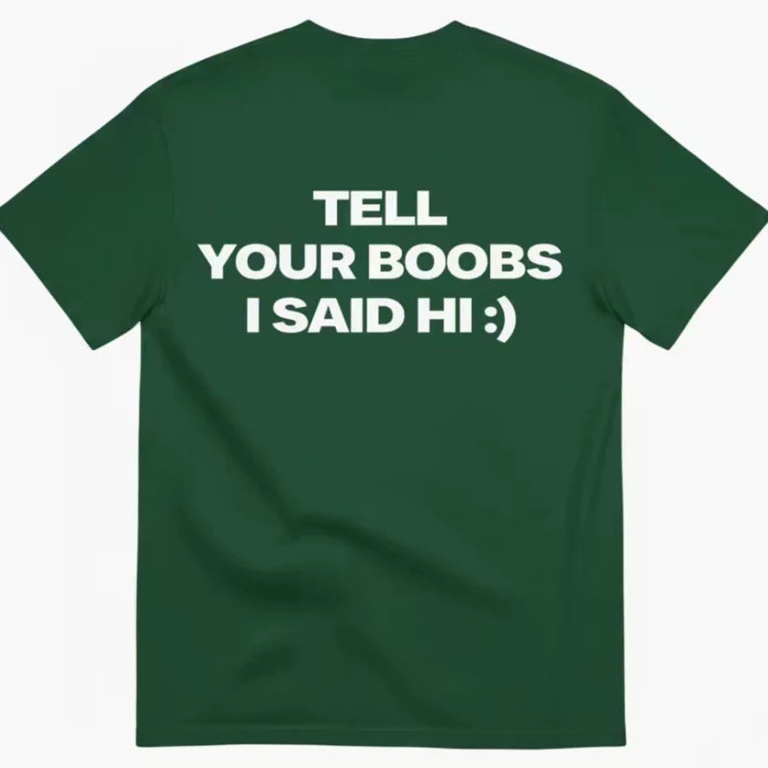 Tell your boobs I said hi funny T-shirt letter fun casual short sleeved T-shirt for men