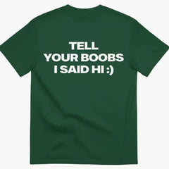 Tell your boobs I said hi funny T-shirt letter fun casual short sleeved T-shirt for men