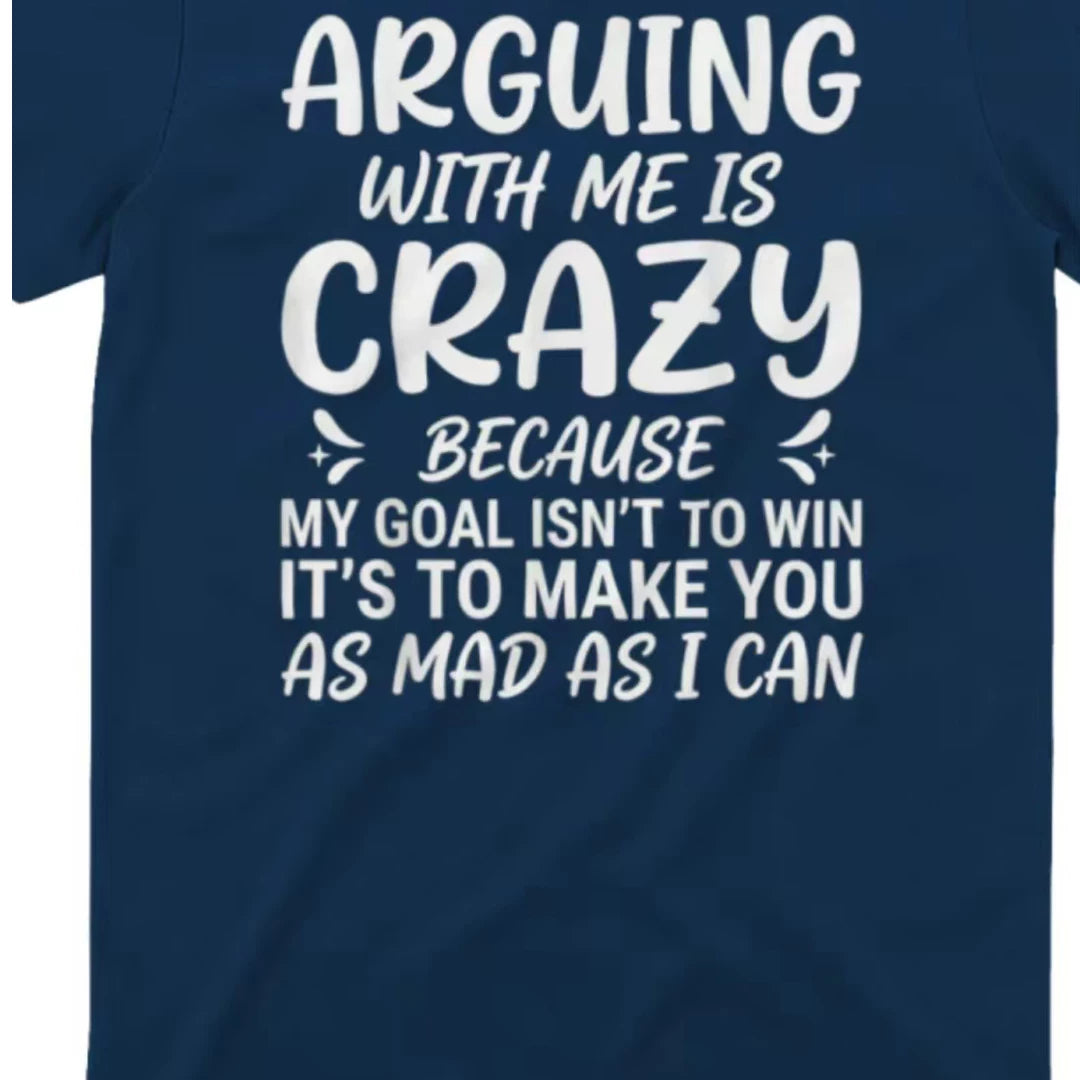 FUNNY T-SHIRT ARGUING WITH ME IS CRAZY Alphabet American Casual Short Sleeve T-shirt for Men