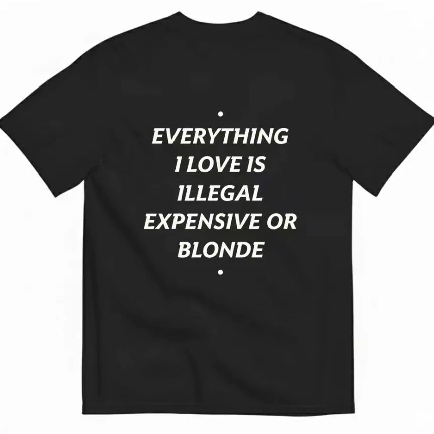 EVERYSHING I LOVE IS ILLEGAL FUNNY T-SHIRT Alphabet American Casual Short Sleeves