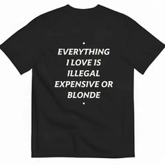 EVERYSHING I LOVE IS ILLEGAL FUNNY T-SHIRT Alphabet American Casual Short Sleeves
