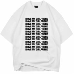 I Love My Girlfriend American Humorous Casual Letter Short sleeved T-shirt for Men, 2026 New Loose fit