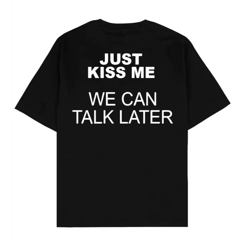 Just kiss me, we can talk later, American style funny short sleeved T-shirt, men's and women's letter trend