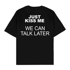 Just kiss me, we can talk later, American style funny short sleeved T-shirt, men's and women's letter trend