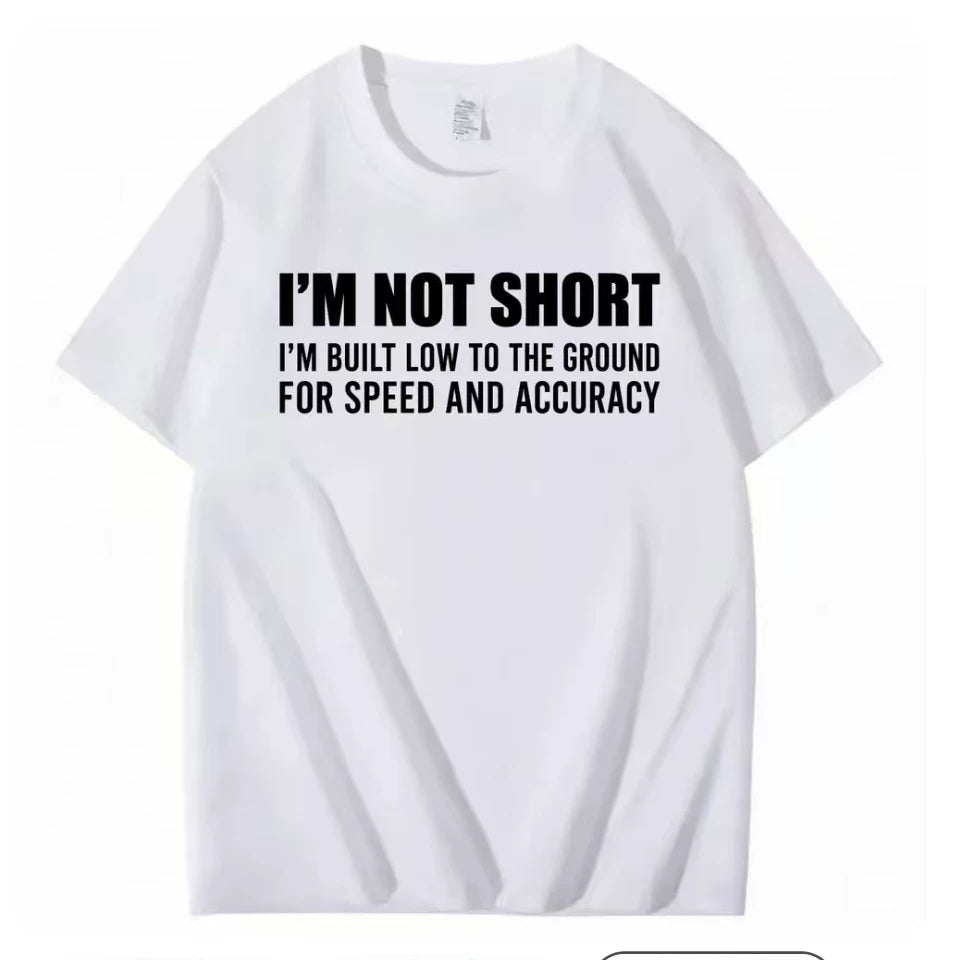 I'm Not SHORT Fun Text T-shirt American Funny Meme 2026 Loose Short Sleeve Men's and Women's Same Style