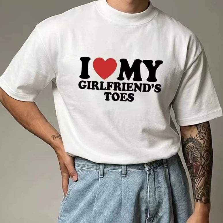 I Love My Girlfriend's Toes American Humorous Casual Letter Short sleeved T-shirt Men's 2026 Trend