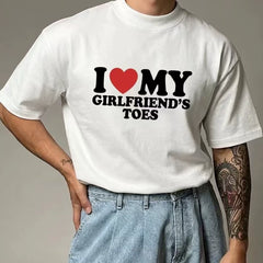 I Love My Girlfriend's Toes American Humorous Casual Letter Short sleeved T-shirt Men's 2026 Trend
