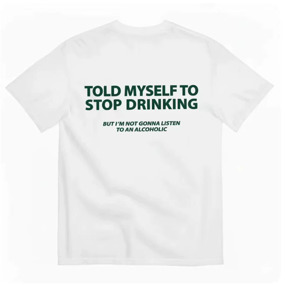 TOLD MYSELF TO STOP DRINKING FUNNY T-SHIRT lettered casual short sleeved T-shirt for men