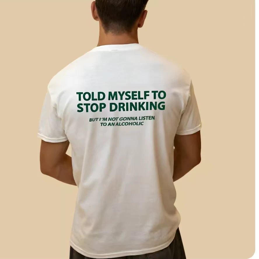 TOLD MYSELF TO STOP DRINKING FUNNY T-SHIRT lettered casual short sleeved T-shirt for men