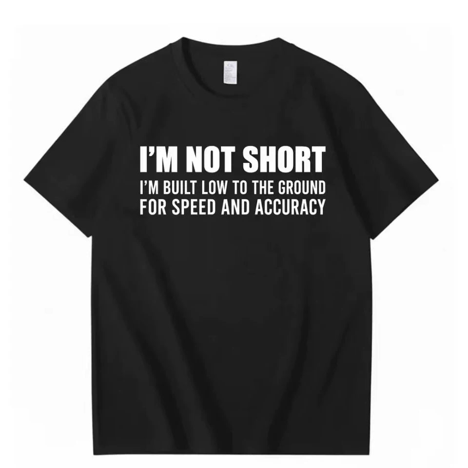 I'm Not SHORT Fun Text T-shirt American Funny Meme 2026 Loose Short Sleeve Men's and Women's Same Style