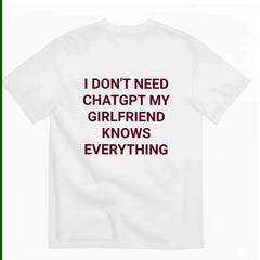 My girlfriend knows everything funny T-shirt with letters and fun short sleeved T-shirt