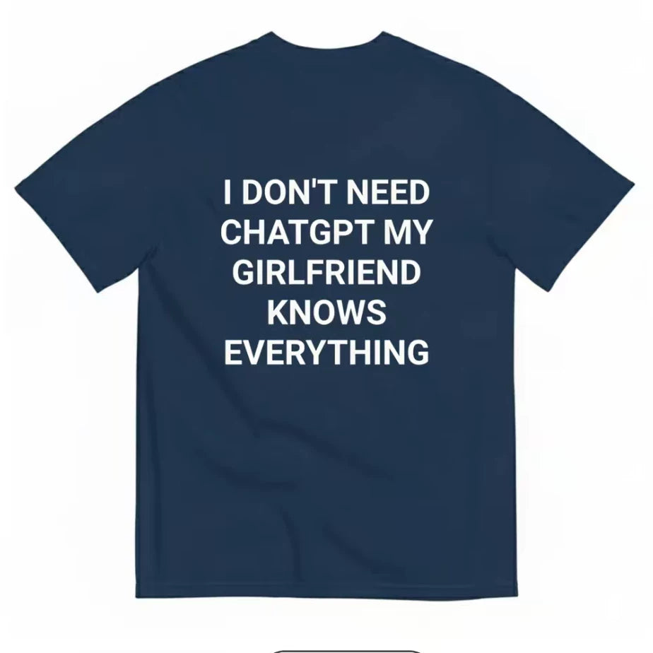 My girlfriend knows everything funny T-shirt with letters and fun short sleeved T-shirt