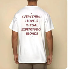 EVERYSHING I LOVE IS ILLEGAL FUNNY T-SHIRT Alphabet American Casual Short Sleeves
