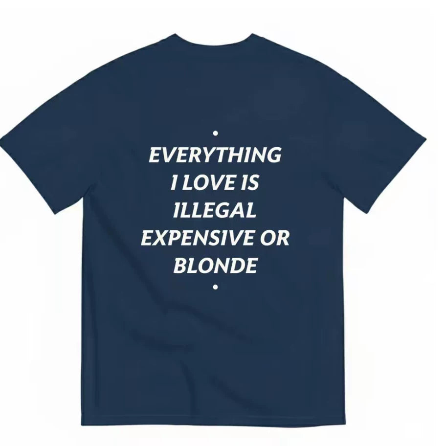 EVERYSHING I LOVE IS ILLEGAL FUNNY T-SHIRT Alphabet American Casual Short Sleeves