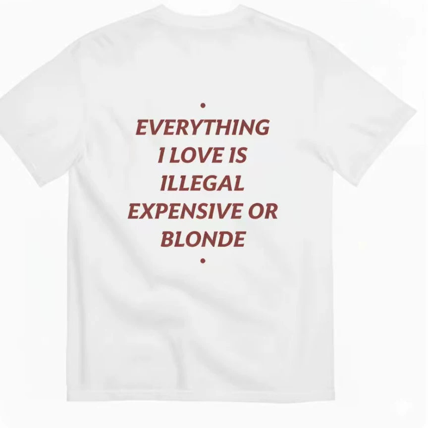 EVERYSHING I LOVE IS ILLEGAL FUNNY T-SHIRT Alphabet American Casual Short Sleeves