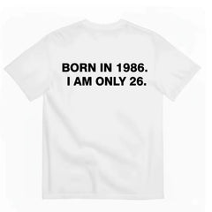 American funny age meme T-shirt BORN IN 1986 fun text loose fitting unisex short sleeved shirt