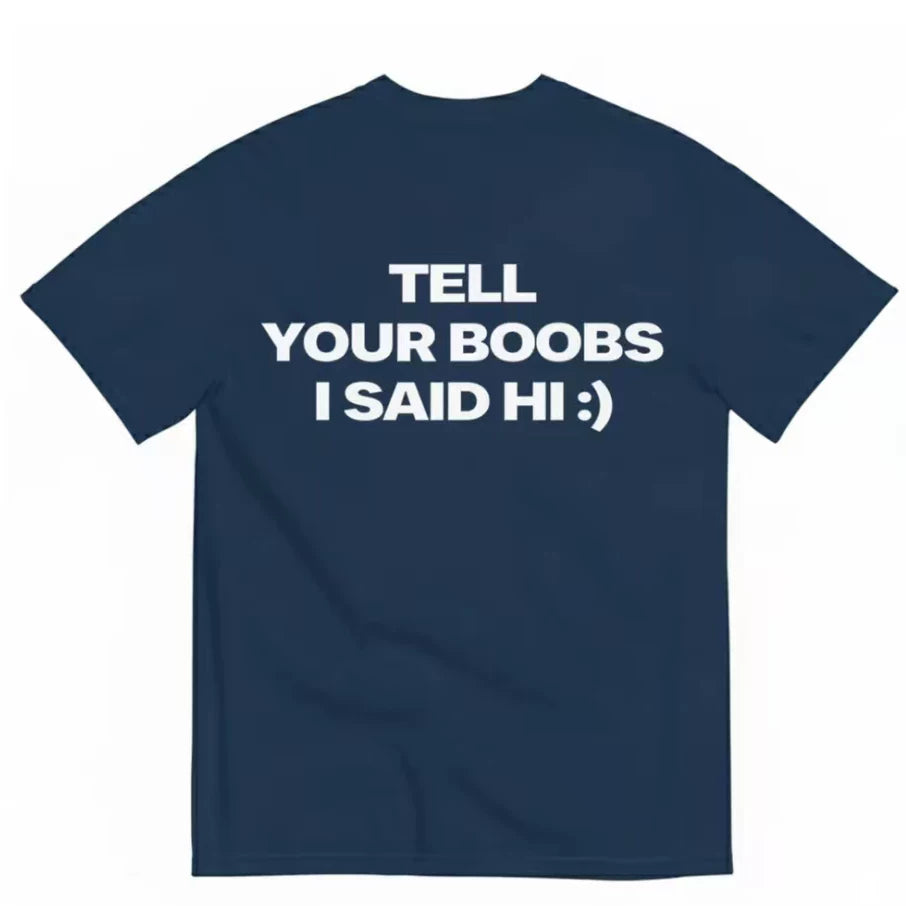 Tell your boobs I said hi funny T-shirt letter fun casual short sleeved T-shirt for men