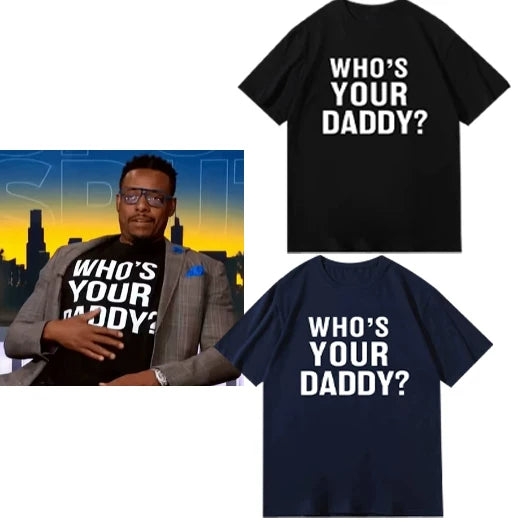 Who is your daddy funny t-shirt short sleeved top unisex loose 2024 letter round neck text