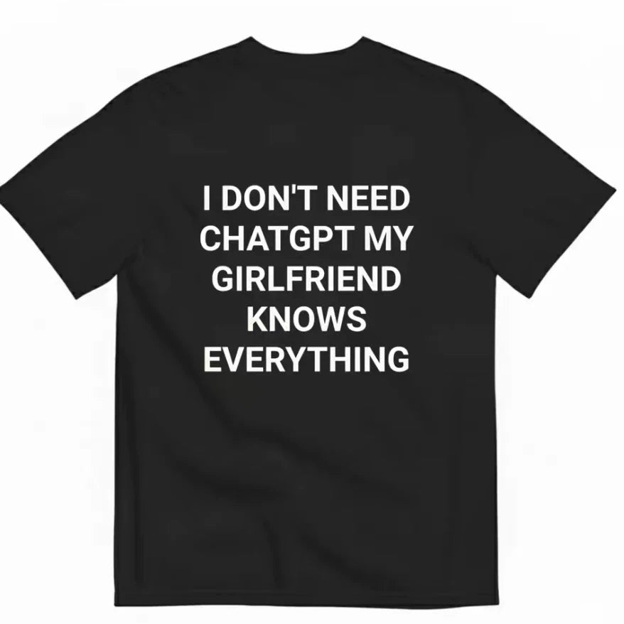 My girlfriend knows everything funny T-shirt with letters and fun short sleeved T-shirt